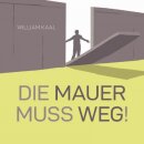 Die Mauer muss weg!