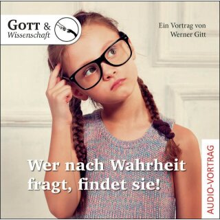Hörbuch CD Wer nach der Wahrheit fragt, findet sie! ein Vortrag von Werner Gitt