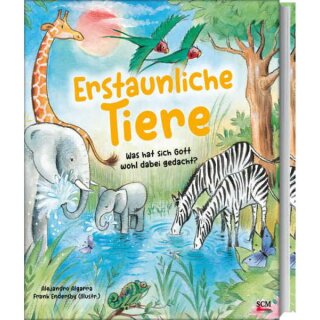 Kinderbuch Erstaunliche Tiere was hat sich Gott wohl dabei gedacht?