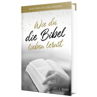 Wie du die Bibel lieben lernst