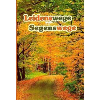 Leidenswege - Segenswege