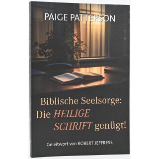 Biblische Seelsorge: Die Heilige Schrift genügt!
