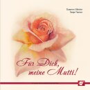 Für Dich, meine Mutti!