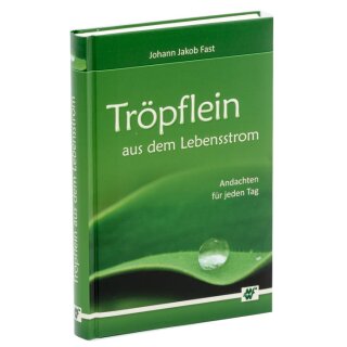Tröpflein aus dem Lebensstrom - Andachten für jeden Tag