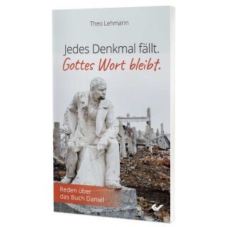 Jedes Denkmal fällt. Gottes Wort bleibt.