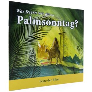 Was feiern wir an ... Palmsonntag?
