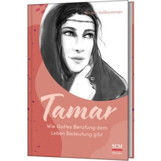 Tamar - Wie Gottes Berufung dem Leben Bedeutung gibt