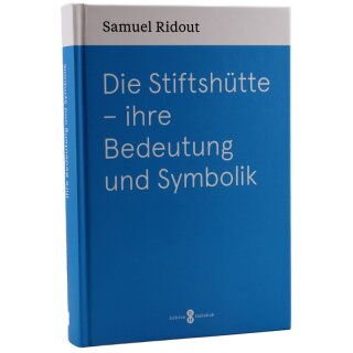 Die Stiftshütte – ihre Bedeutung und Symbolik