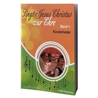 Kinderlieder Heft Singt Jesus Christus zur Ehre Band 1