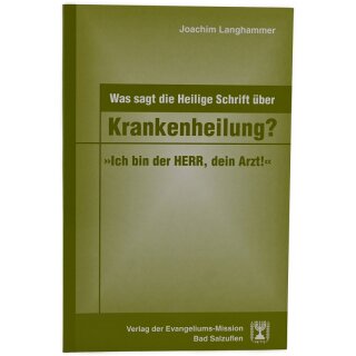 Was sagt die Heilige Schrift über Krankenheilung?
