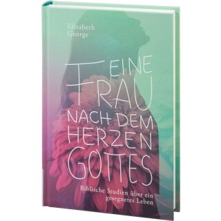 Eine Frau nach dem Herzen Gottes