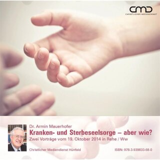 Kranken- und Sterbeseelsorge - aber wie? (Audio-CD)