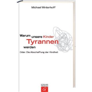 Warum unsere Kinder Tyrannen werden